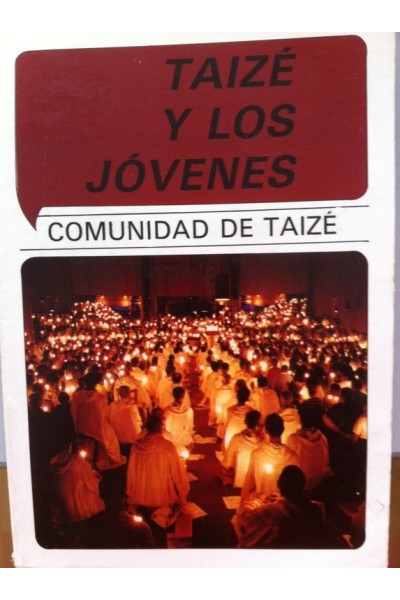 TAIZÉ Y LOS JÓVENES. Comunidad de Taizé . Que se Levante la Confianza Sobre la Tierra